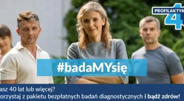 Profilaktyka 40 plus: uśmiechnięci ludzie zachęcają do badań. #badaMYsię dla zdrowia!