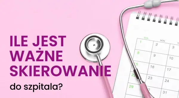 Ile jest ważne skierowanie do specjalisty? Stetoskop i kalendarz sugerują, że termin wizyty jest kluczowy.