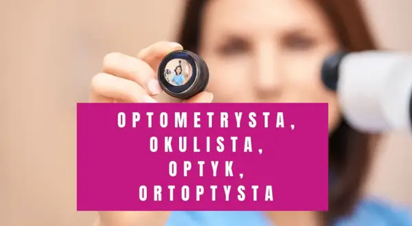 Kto to optometrysta? Kobieta trzyma soczewkę z odbiciem siebie, a poniżej napis: optometrysta, okulista, optyk, ortoptysta.