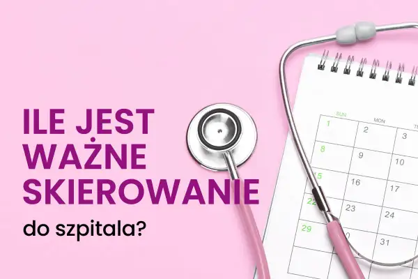 Ile jest ważne skierowanie do specjalisty? Stetoskop i kalendarz sugerują, że termin wizyty jest kluczowy.
